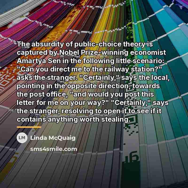 “The absurdity of public-choice theory is captured by Nobel Prize-winning…” quote by Linda McQuaig
