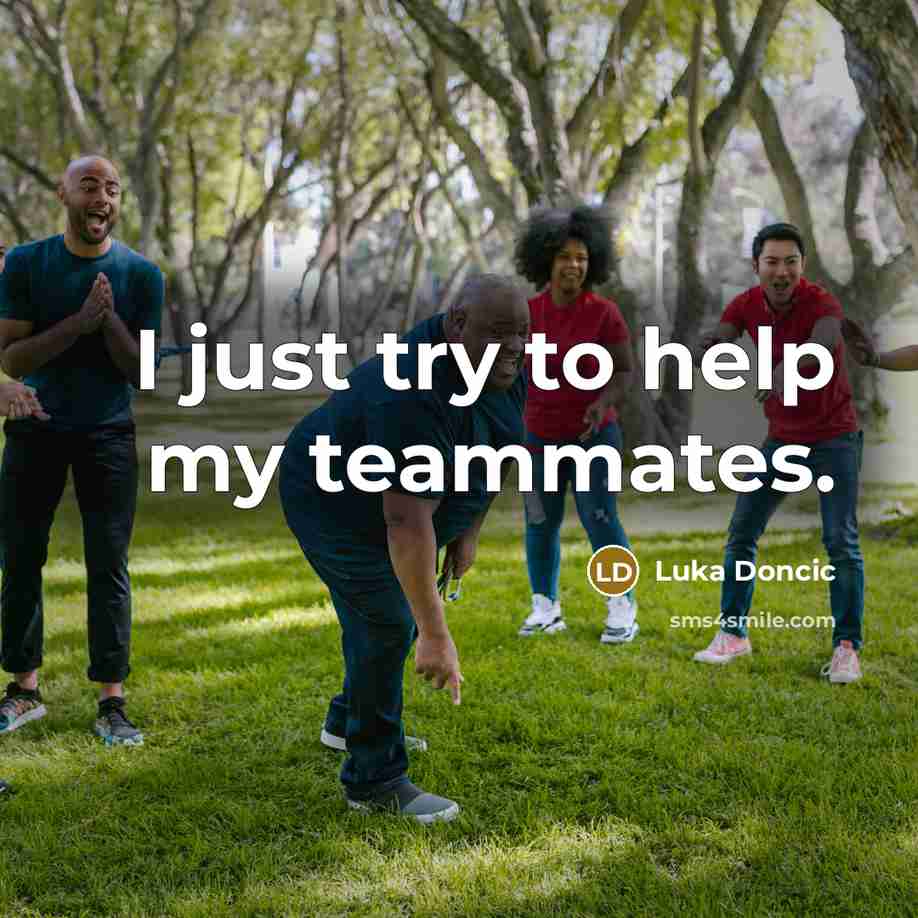 “I just try to help my teammates.” quote by Luka Doncic