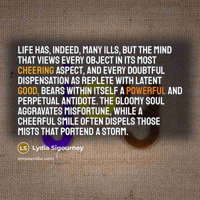 “Life has, indeed, many ills, but the mind that views…” quote by Lydia Sigourney