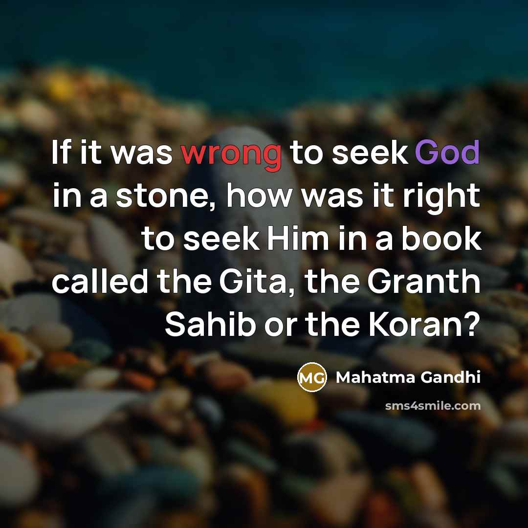 “If it was wrong to seek God in a stone,…” quote by Mahatma Gandhi