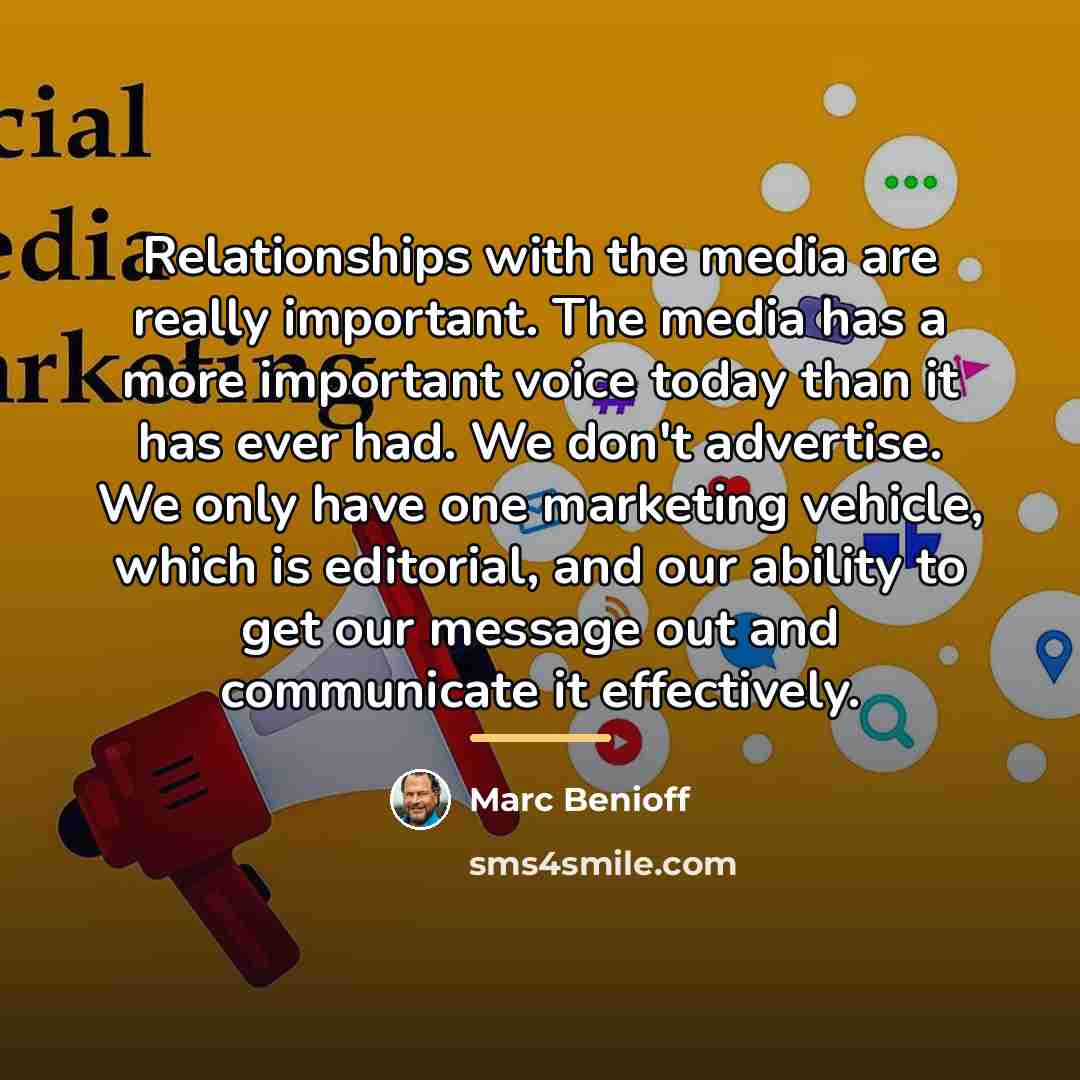 “Relationships with the media are really important. The media has…” quote by Marc Benioff