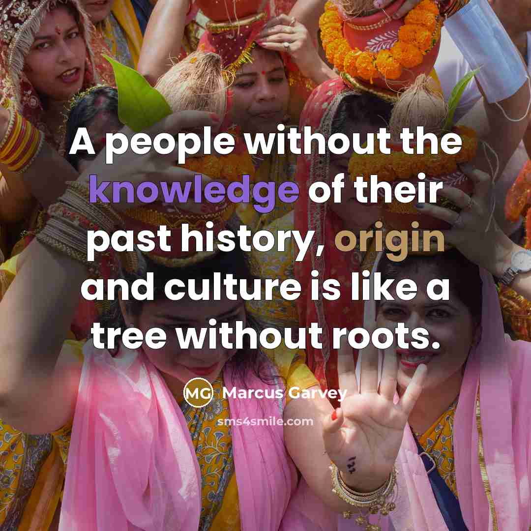 “A people without the knowledge of their past history, origin…” quote by Marcus Garvey