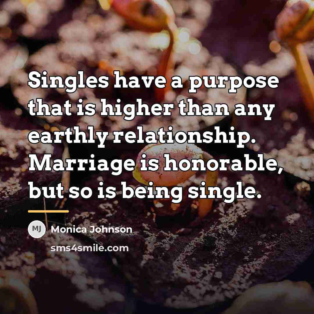 “Singles have a purpose that is higher than any earthly…” quote by Monica Johnson