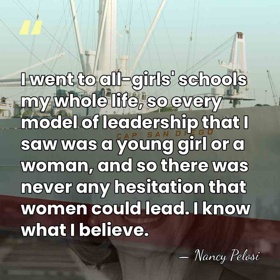 I went to all-girls' schools my whole life, so every model of&hellip; - Nancy Pelosi