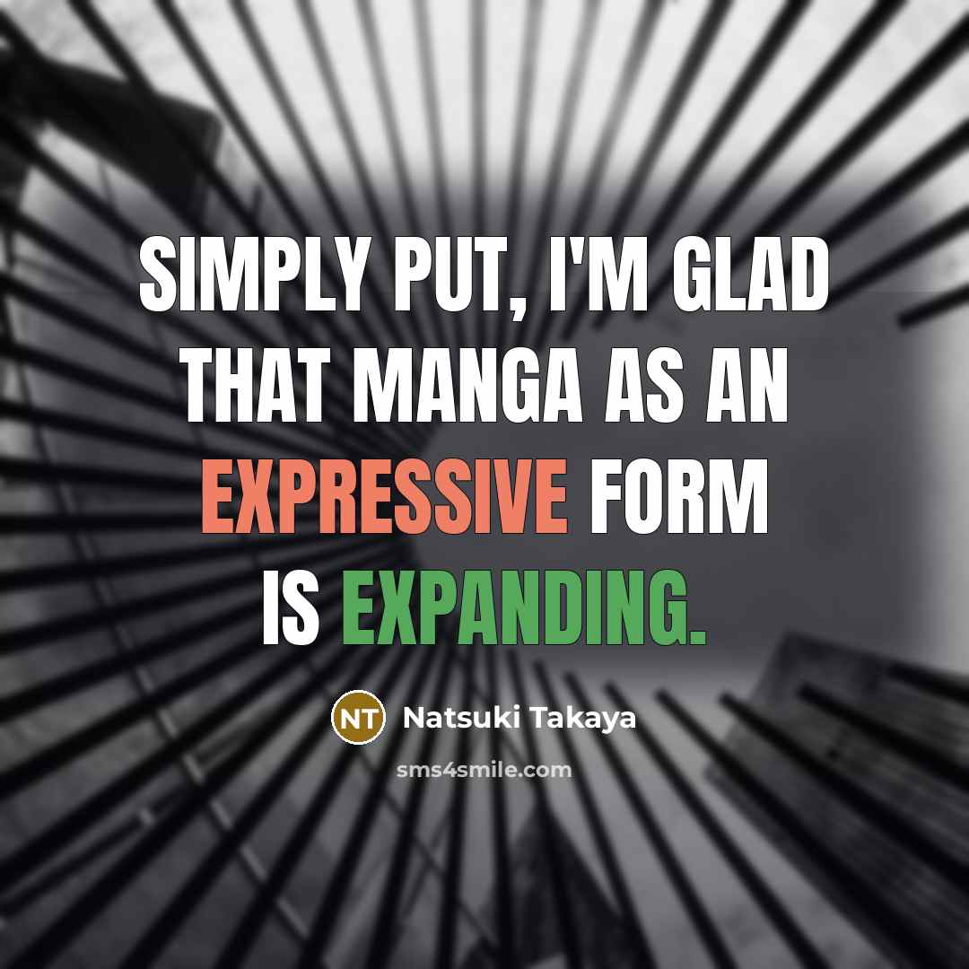 “Simply put, I'm glad that manga as an expressive form…” quote by Natsuki Takaya