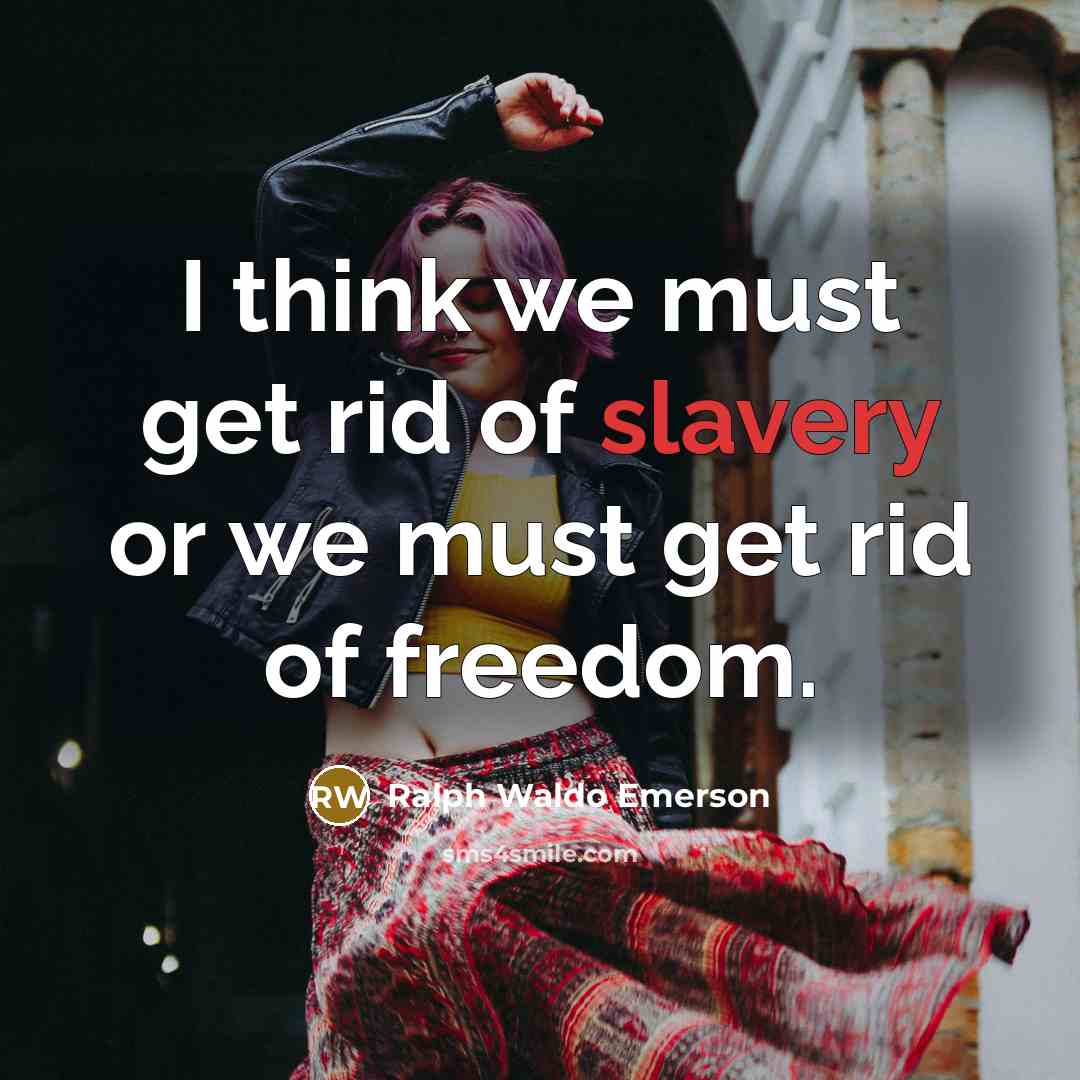 “I think we must get rid of slavery or we…” quote by Ralph Waldo Emerson