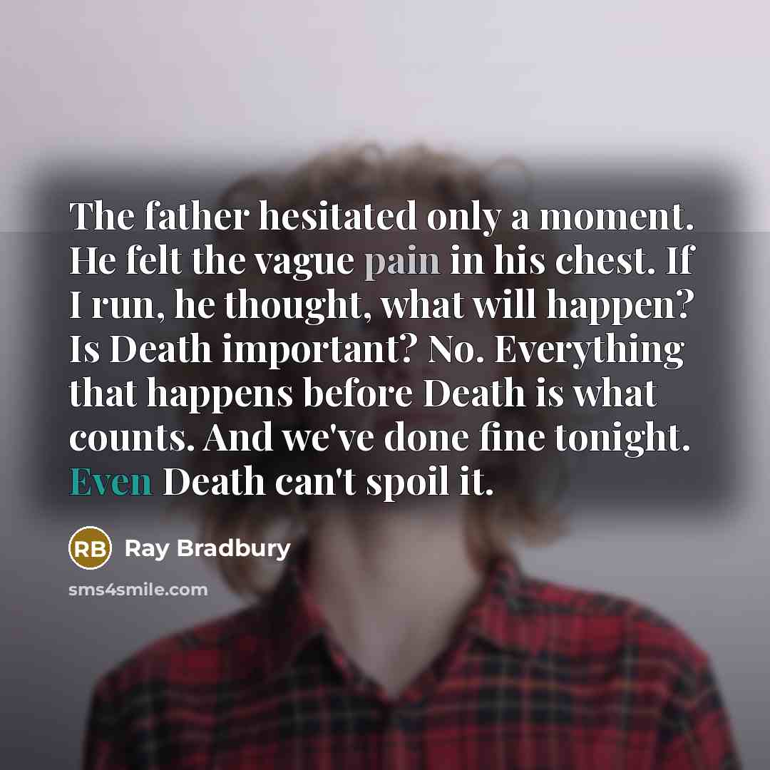 “The father hesitated only a moment. He felt the vague…” quote by Ray Bradbury