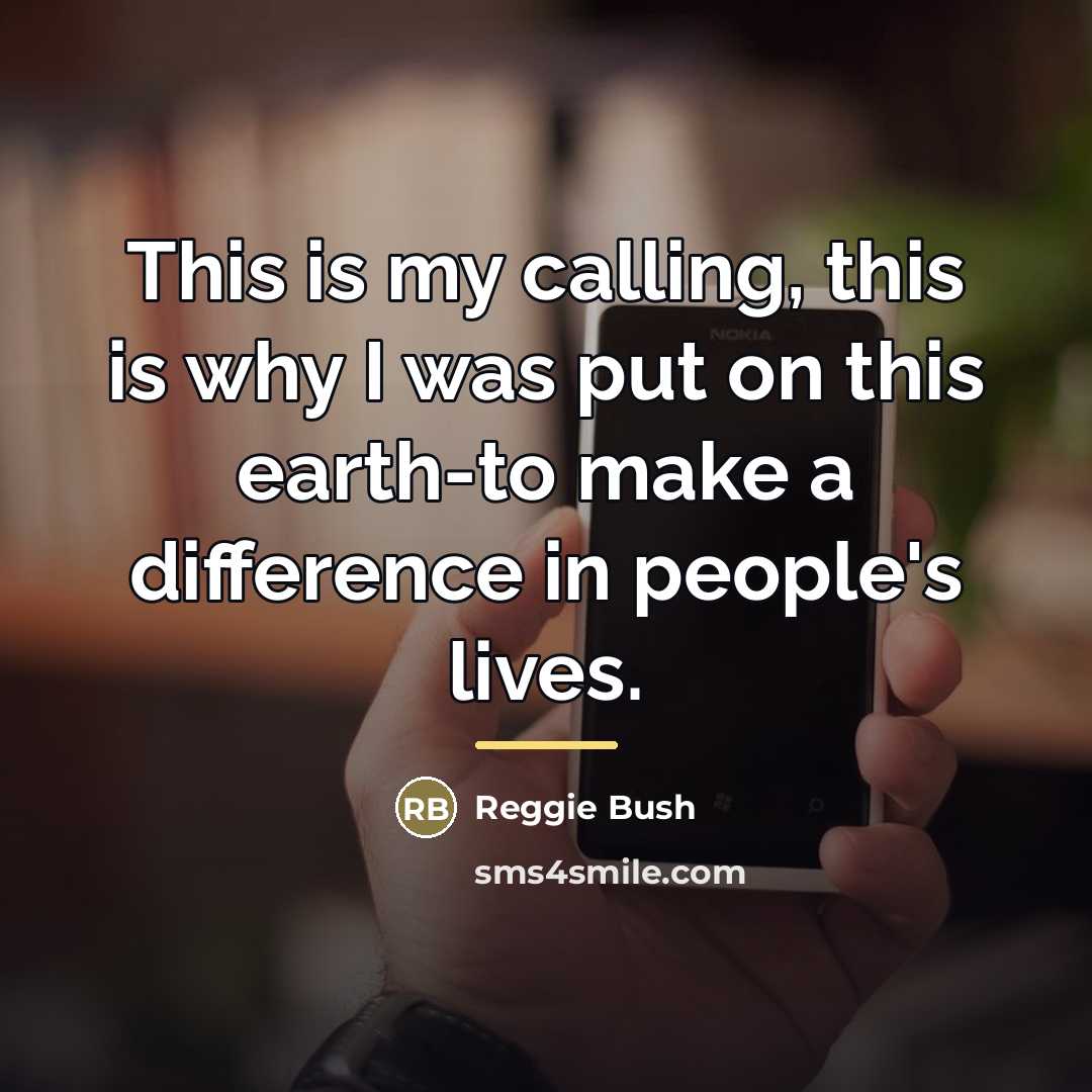 “This is my calling, this is why I was put…” quote by Reggie Bush