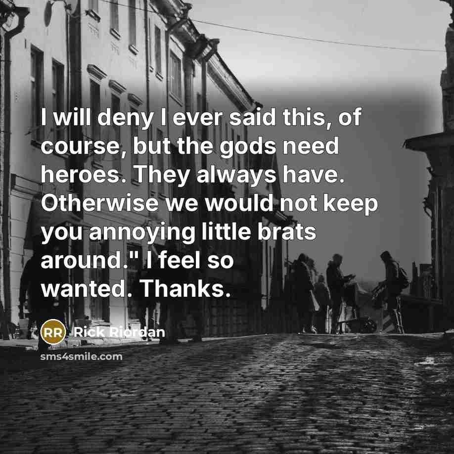 “I will deny I ever said this, of course, but…” quote by Rick Riordan