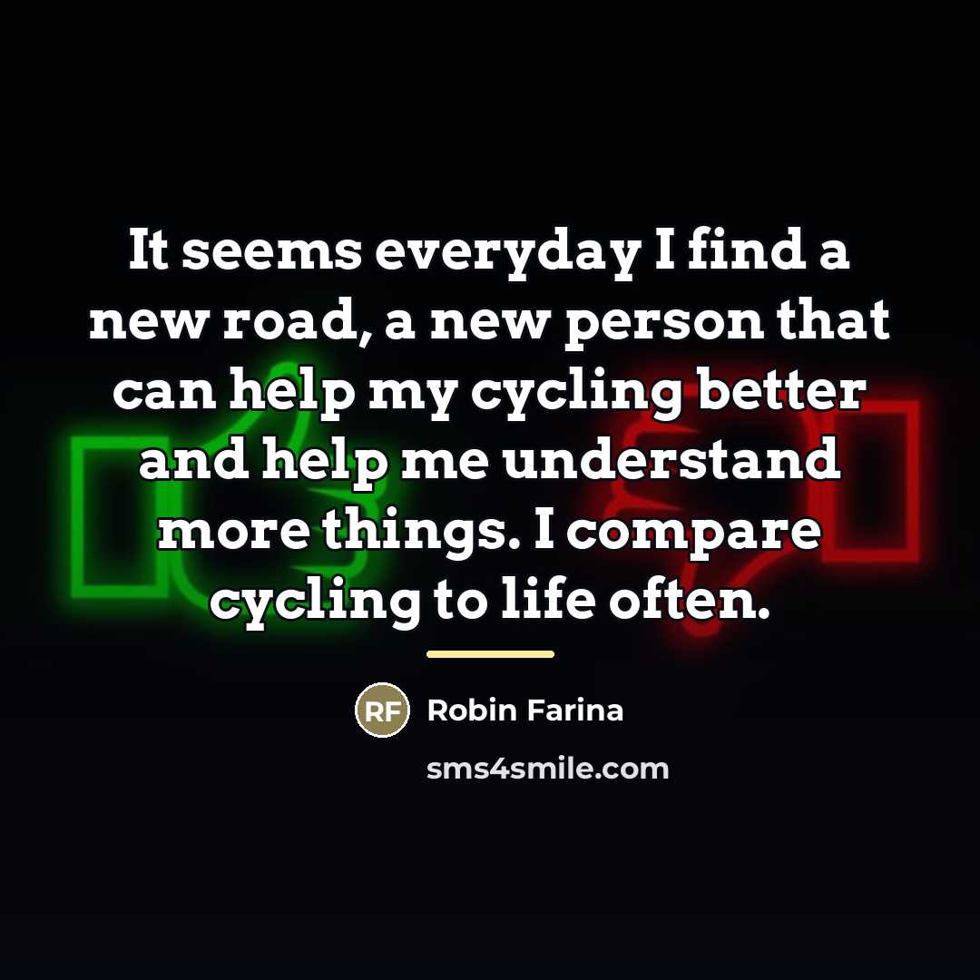 “It seems everyday I find a new road, a new…” quote by Robin Farina