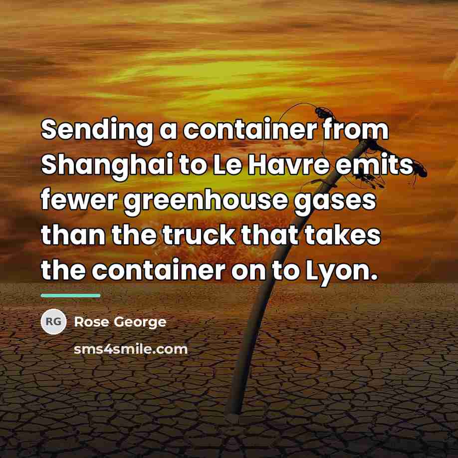 “Sending a container from Shanghai to Le Havre emits fewer…” quote by Rose George