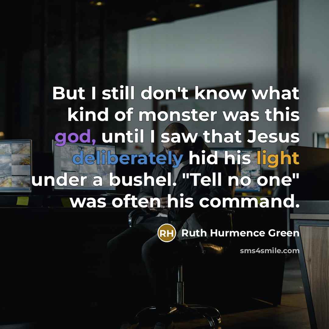 “But I still don't know what kind of monster was…” quote by Ruth Hurmence Green