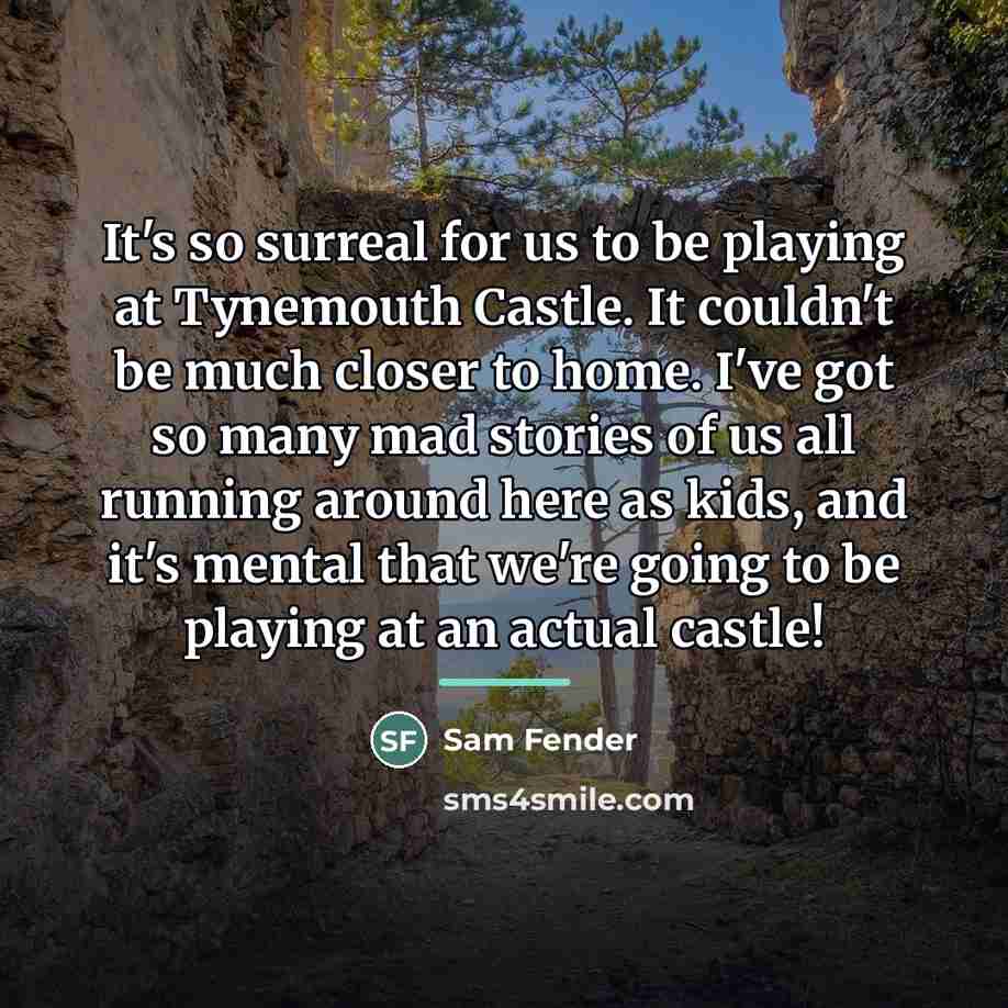 “It's so surreal for us to be playing at Tynemouth…” quote by Sam Fender