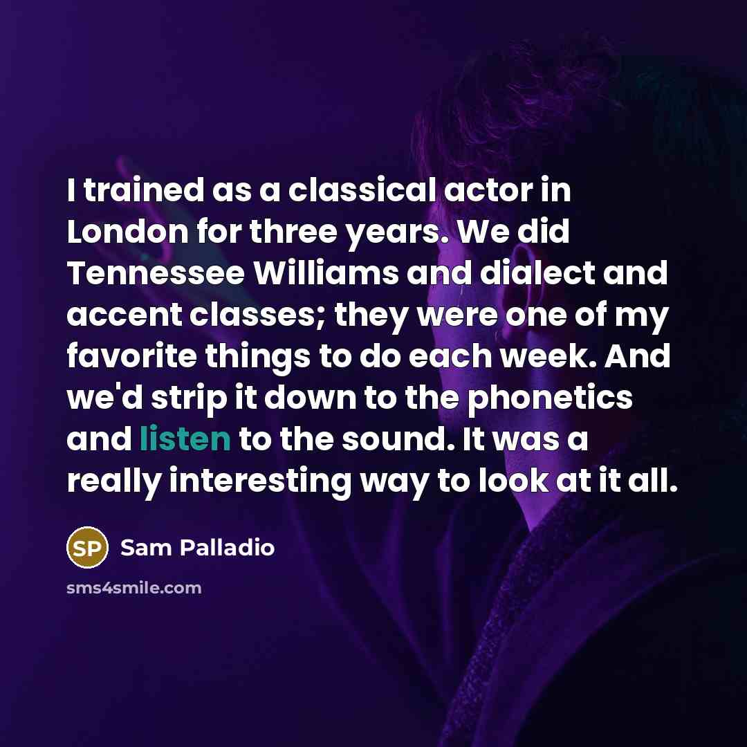 “I trained as a classical actor in London for three…” quote by Sam Palladio