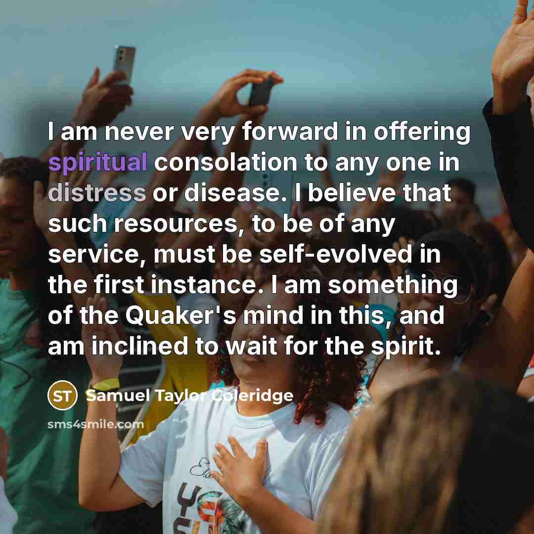 “I am never very forward in offering spiritual consolation to…” quote by Samuel Taylor Coleridge