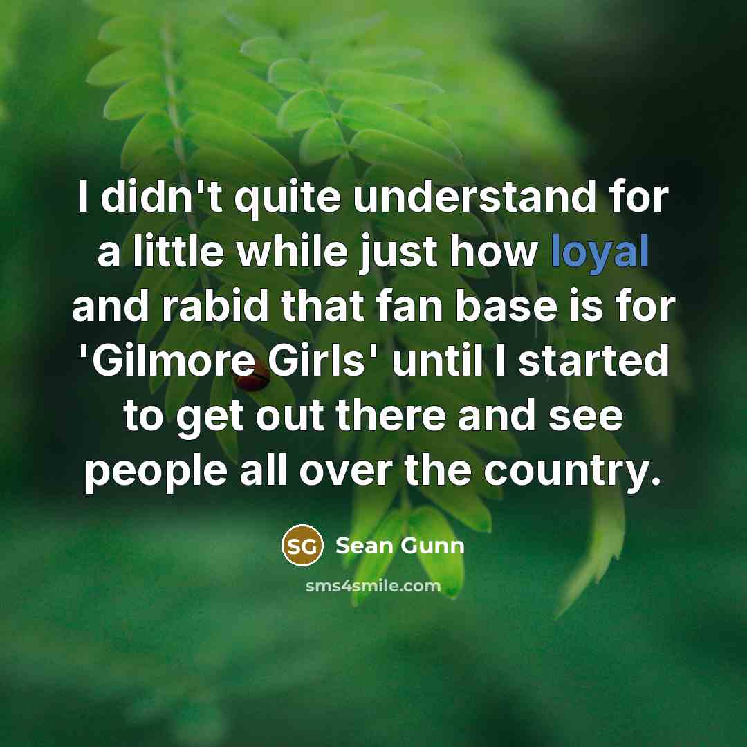 “I didn't quite understand for a little while just how…” quote by Sean Gunn
