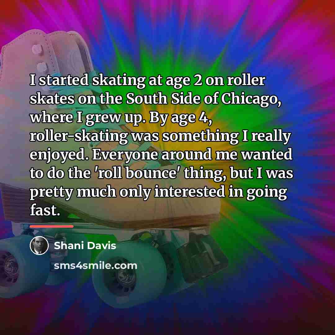 “I started skating at age 2 on roller skates on…” quote by Shani Davis