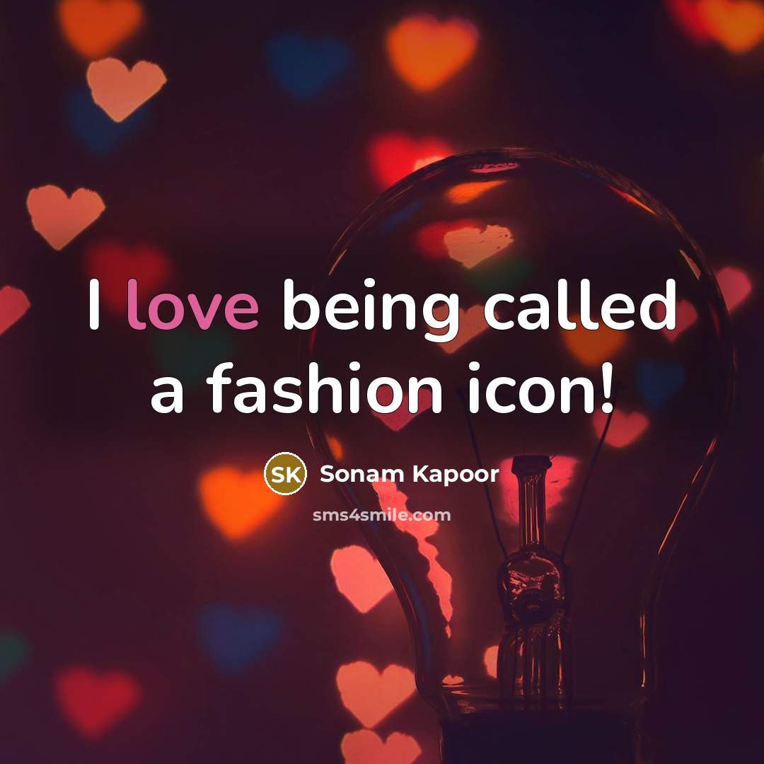 “I love being called a fashion icon!…” quote by Sonam Kapoor