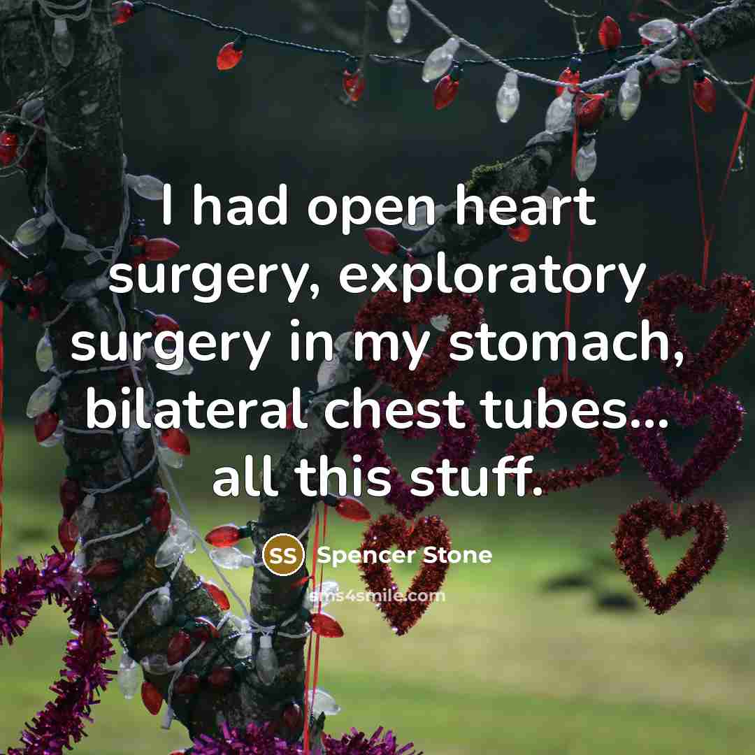 “I had open heart surgery, exploratory surgery in my stomach,…” quote by Spencer Stone