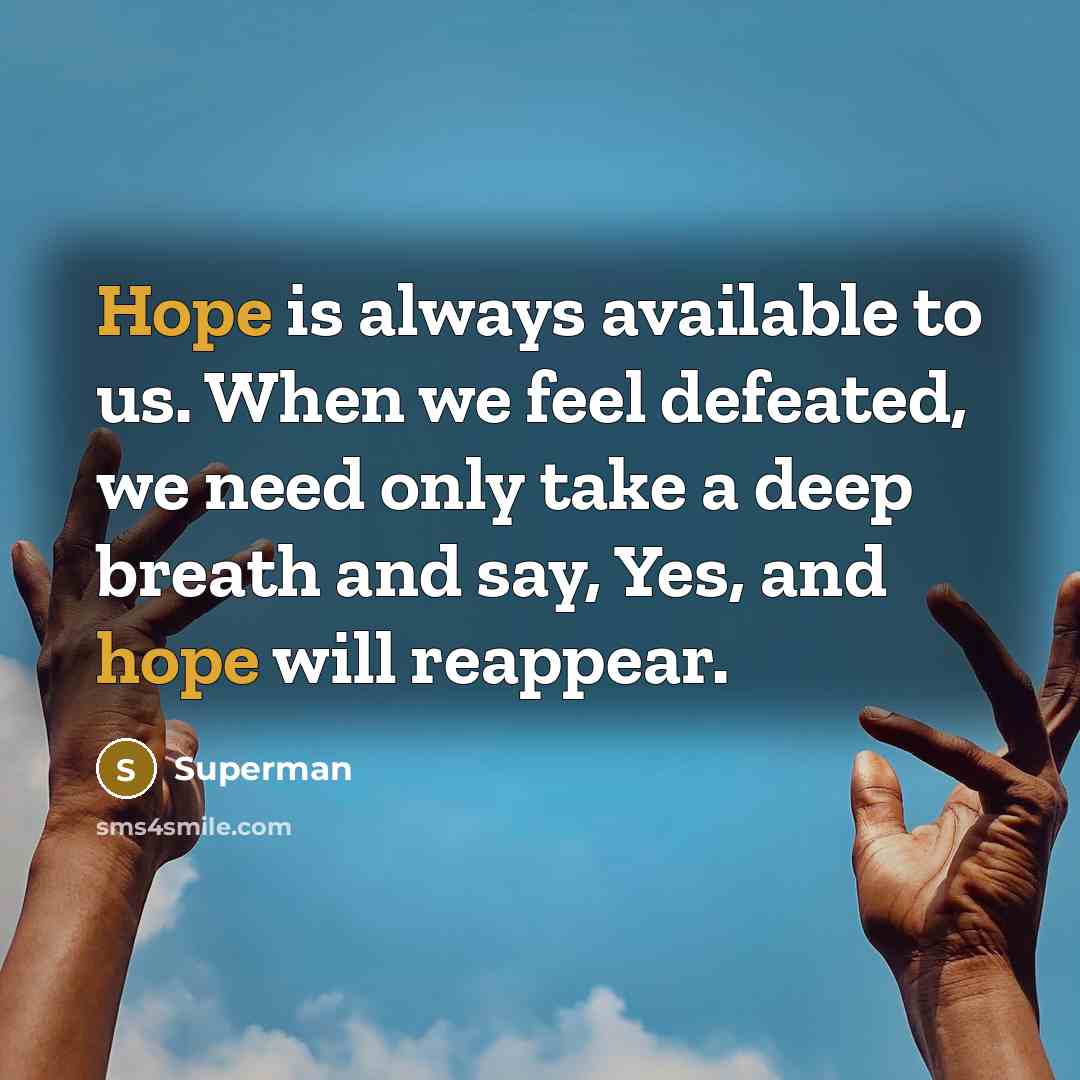 “Hope is always available to us. When we feel defeated,…” quote by Superman
