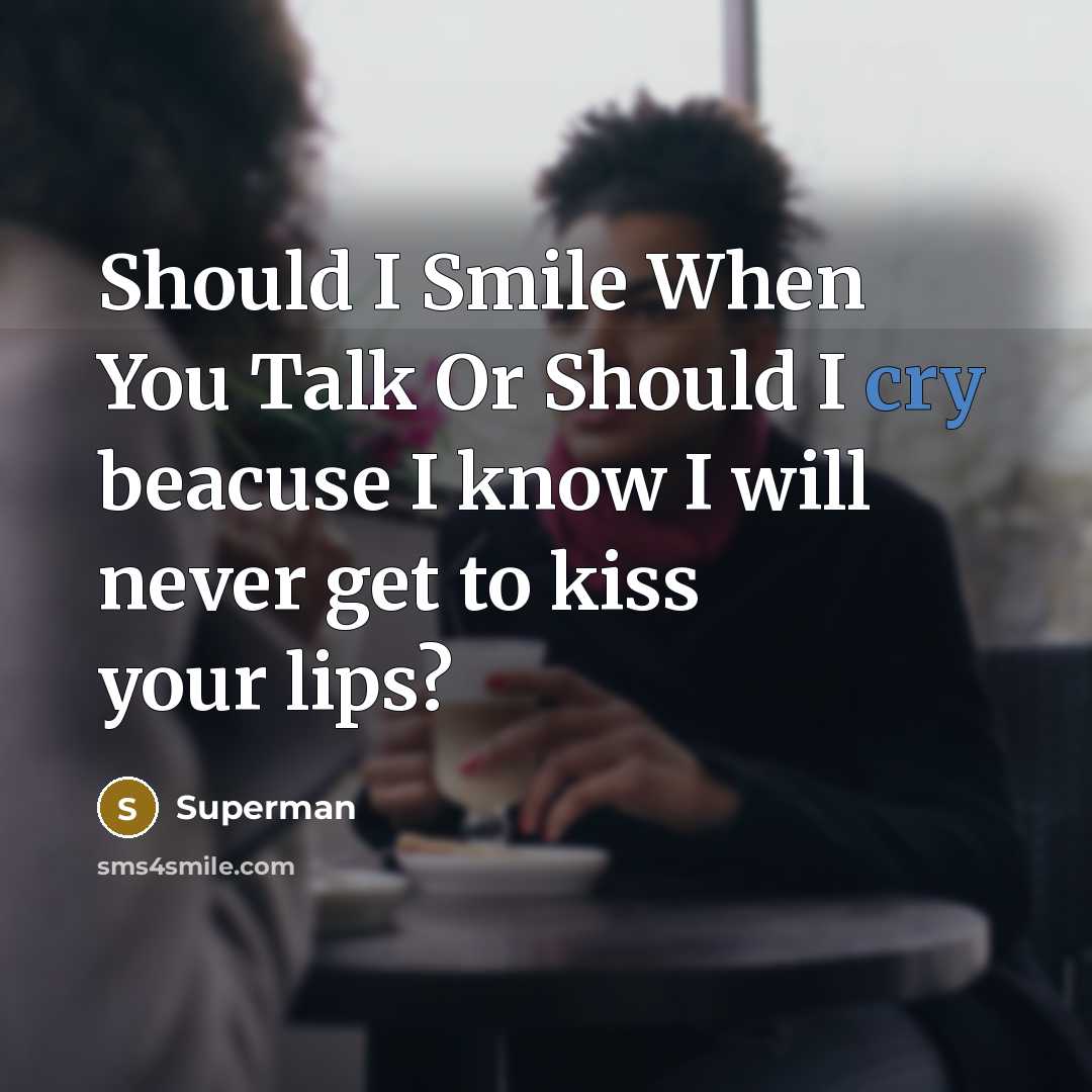 “Should I Smile When You Talk Or Should I cry…” quote by Superman