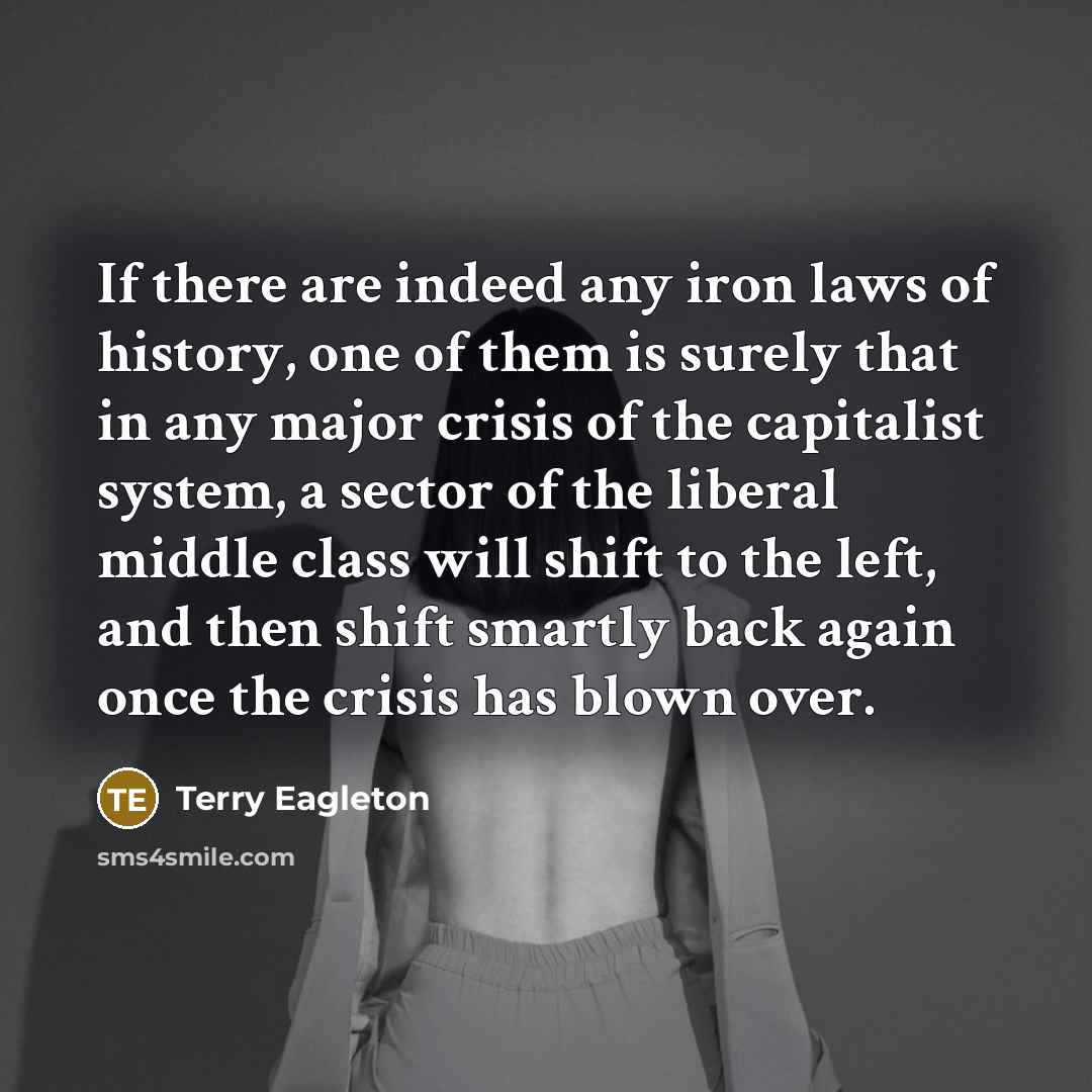 “If there are indeed any iron laws of history, one…” quote by Terry Eagleton