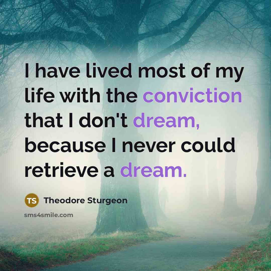 “I have lived most of my life with the conviction…” quote by Theodore Sturgeon