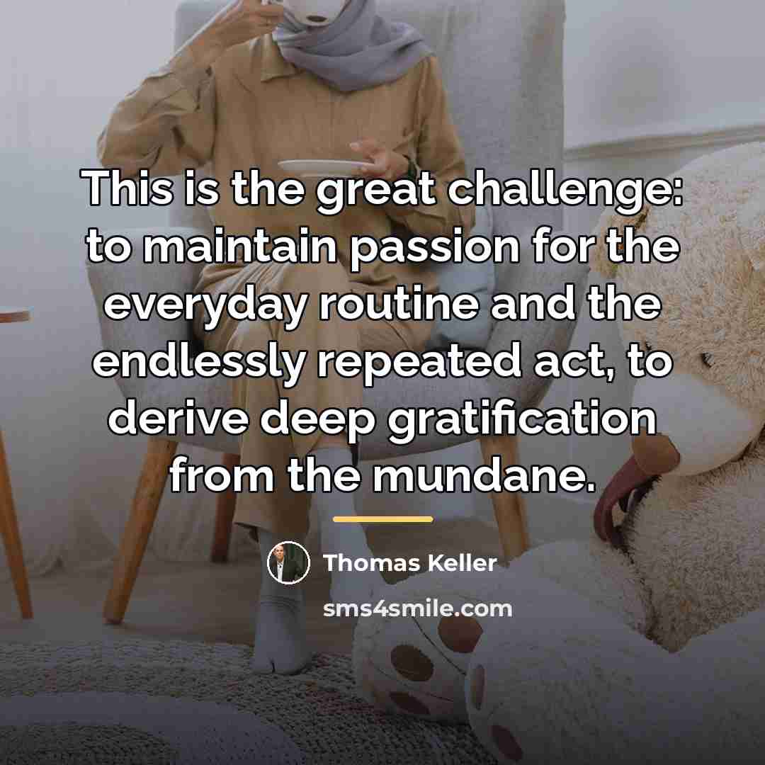 “This is the great challenge: to maintain passion for the…” quote by Thomas Keller