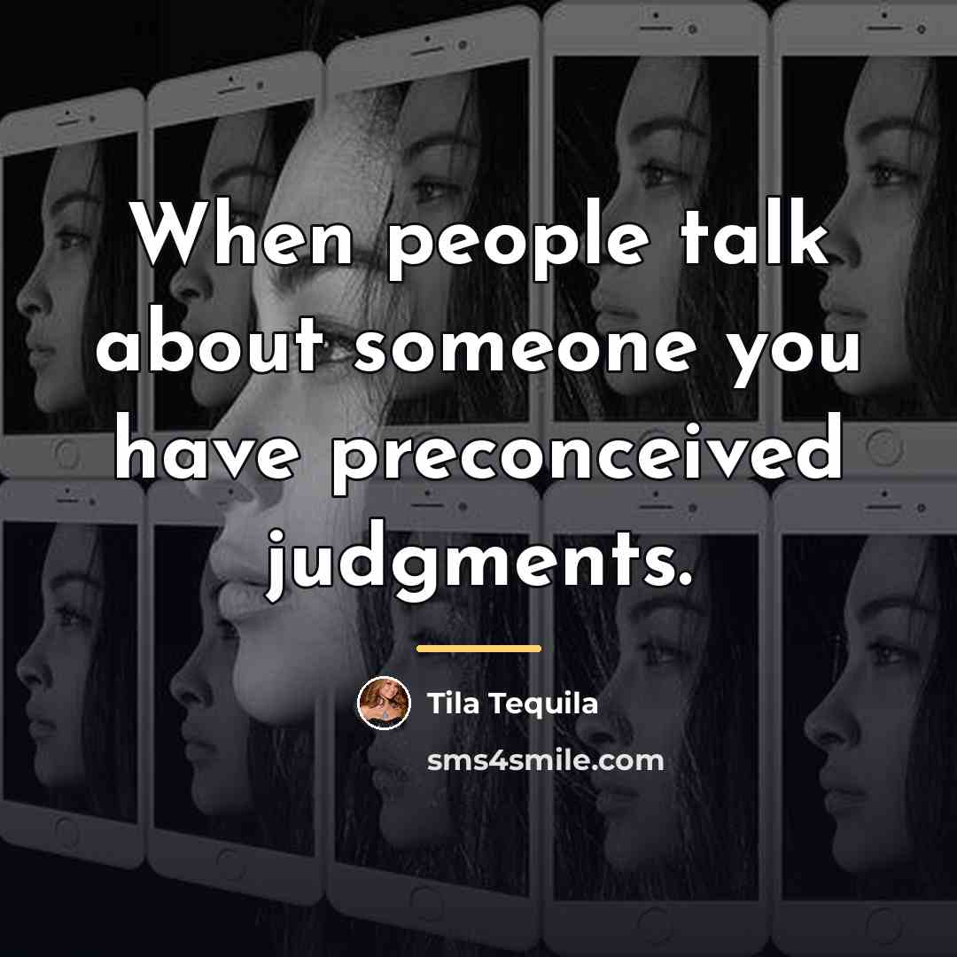 “When people talk about someone you have preconceived judgments.…” quote by Tila Tequila