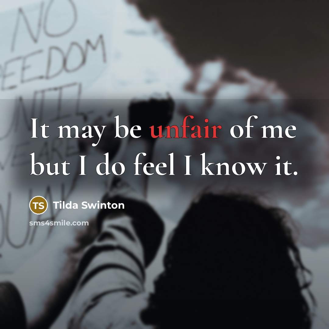 “It may be unfair of me but I do feel…” quote by Tilda Swinton