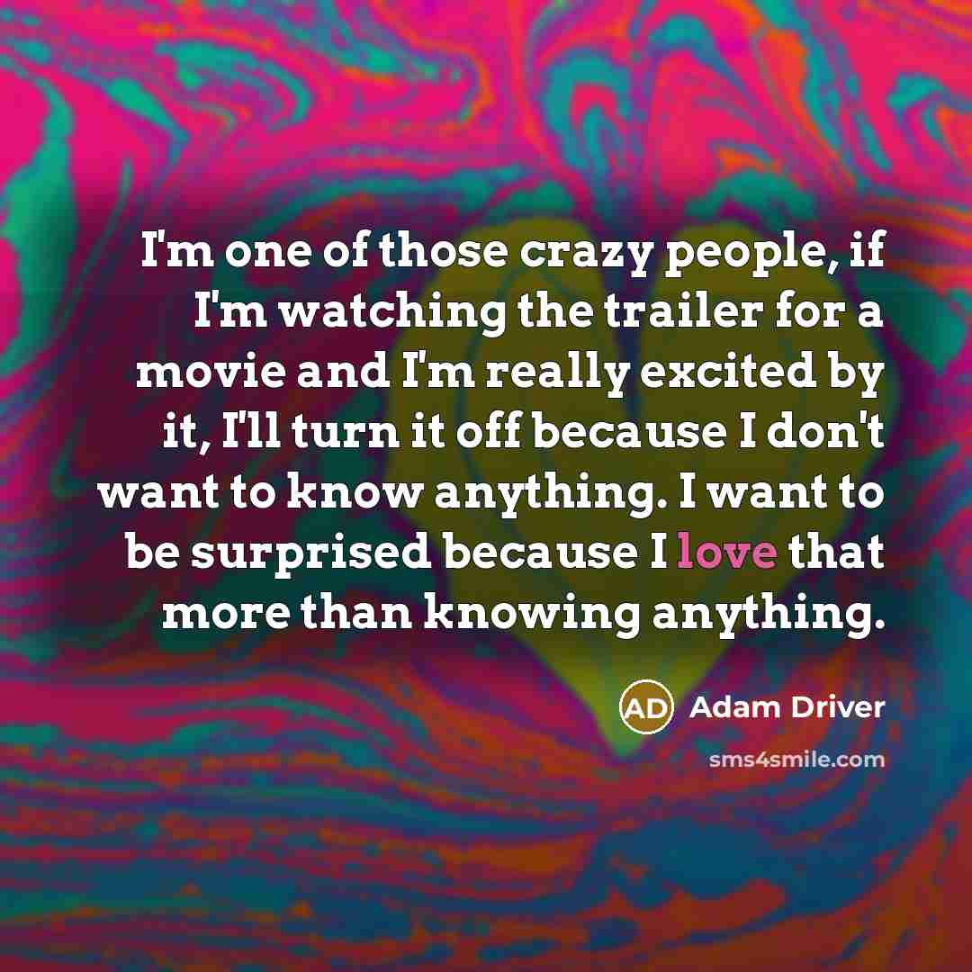 “I'm one of those crazy people, if I'm watching the…” quote by Adam Driver