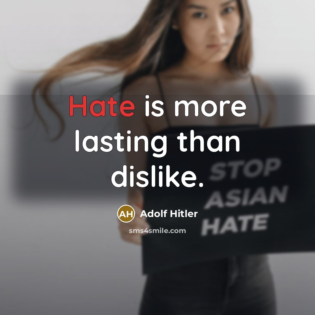 “Hate is more lasting than dislike.…” quote by Adolf Hitler