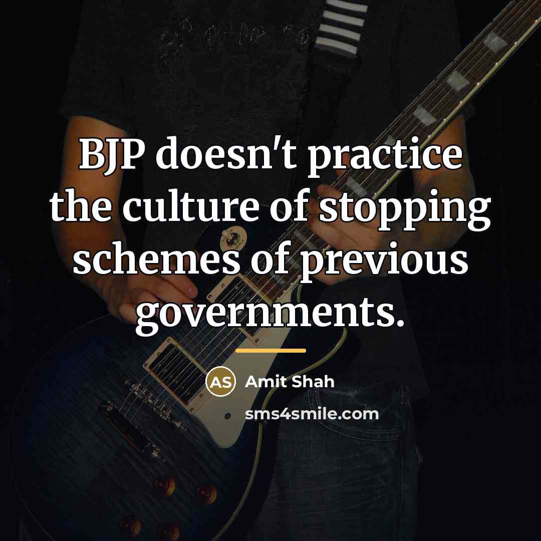 “BJP doesn't practice the culture of stopping schemes of previous…” quote by Amit Shah