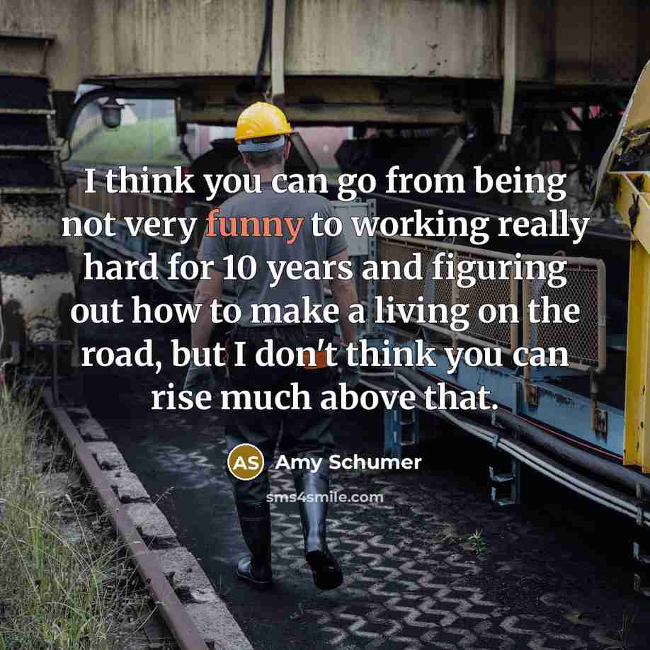 “I think you can go from being not very funny…” quote by Amy Schumer