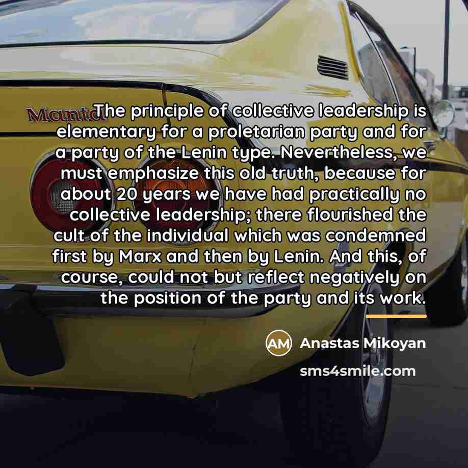 “The principle of collective leadership is elementary for a proletarian…” quote by Anastas Mikoyan