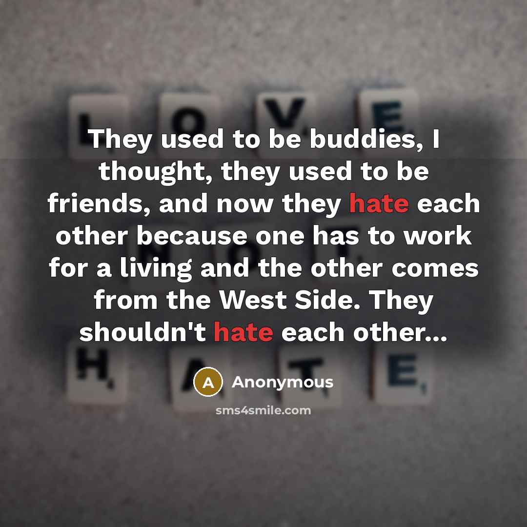 “They used to be buddies, I thought, they used to…” quote by Anonymous