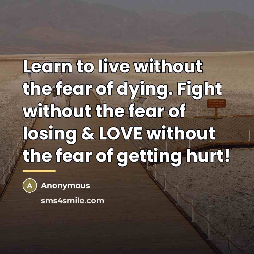 “Learn to live without the fear of dying. Fight without…” quote by Anonymous