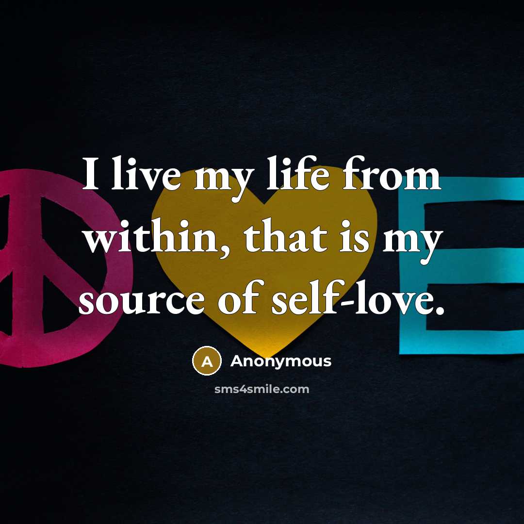 “I live my life from within, that is my source…” quote by Anonymous