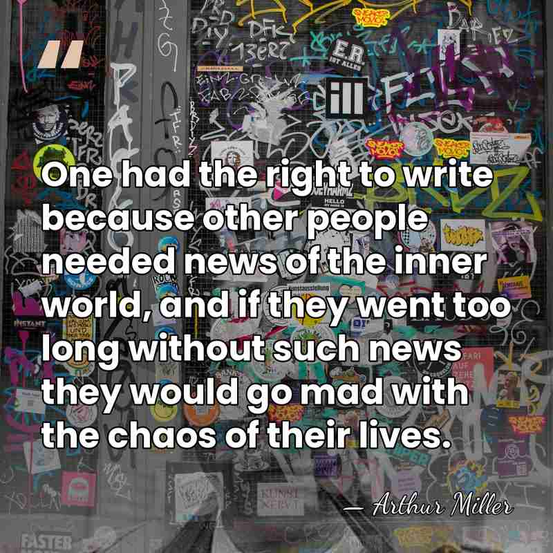 One had the right to write because other people needed news of&hellip; - Arthur Miller
