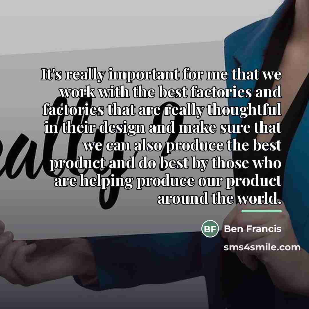 “It's really important for me that we work with the…” quote by Ben Francis