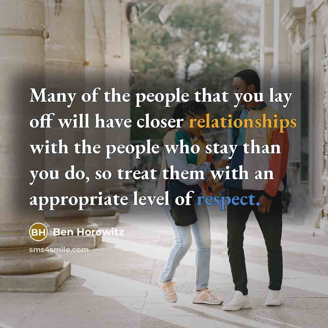 “Many of the people that you lay off will have…” quote by Ben Horowitz