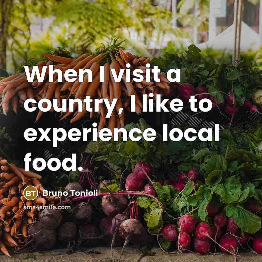 “When I visit a country, I like to experience local…” quote by Bruno Tonioli