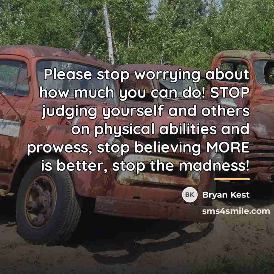 “Please stop worrying about how much you can do! STOP…” quote by Bryan Kest