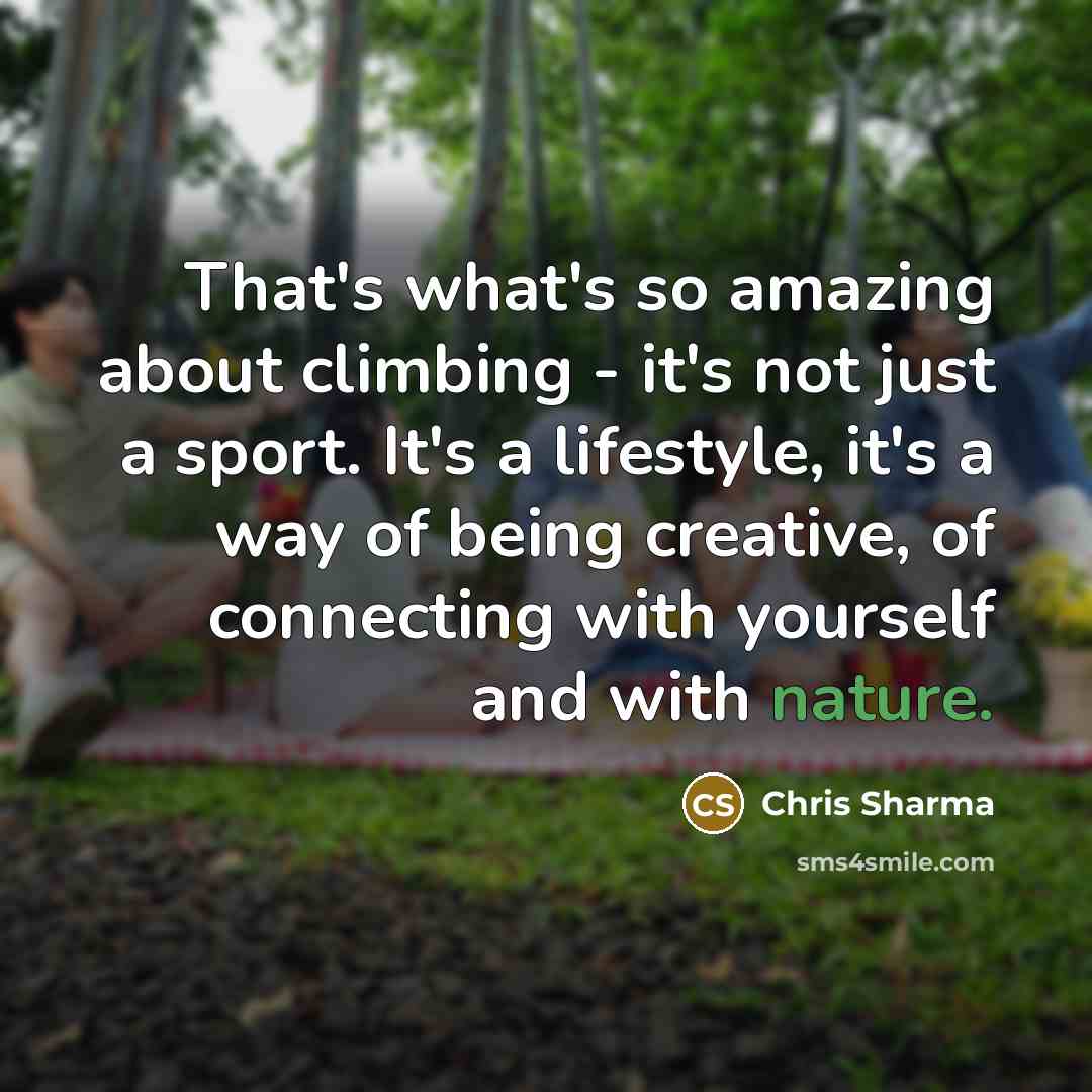 “That's what's so amazing about climbing - it's not just…” quote by Chris Sharma