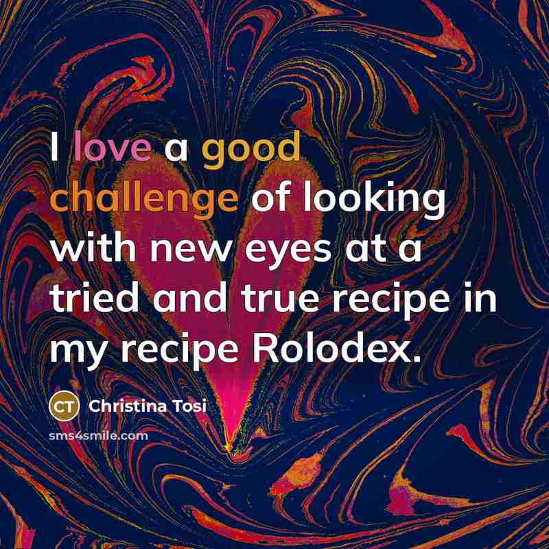 “I love a good challenge of looking with new eyes…” quote by Christina Tosi