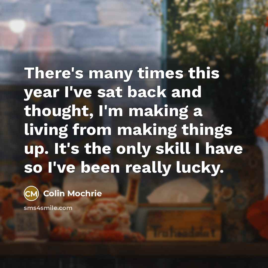 “There's many times this year I've sat back and thought,…” quote by Colin Mochrie