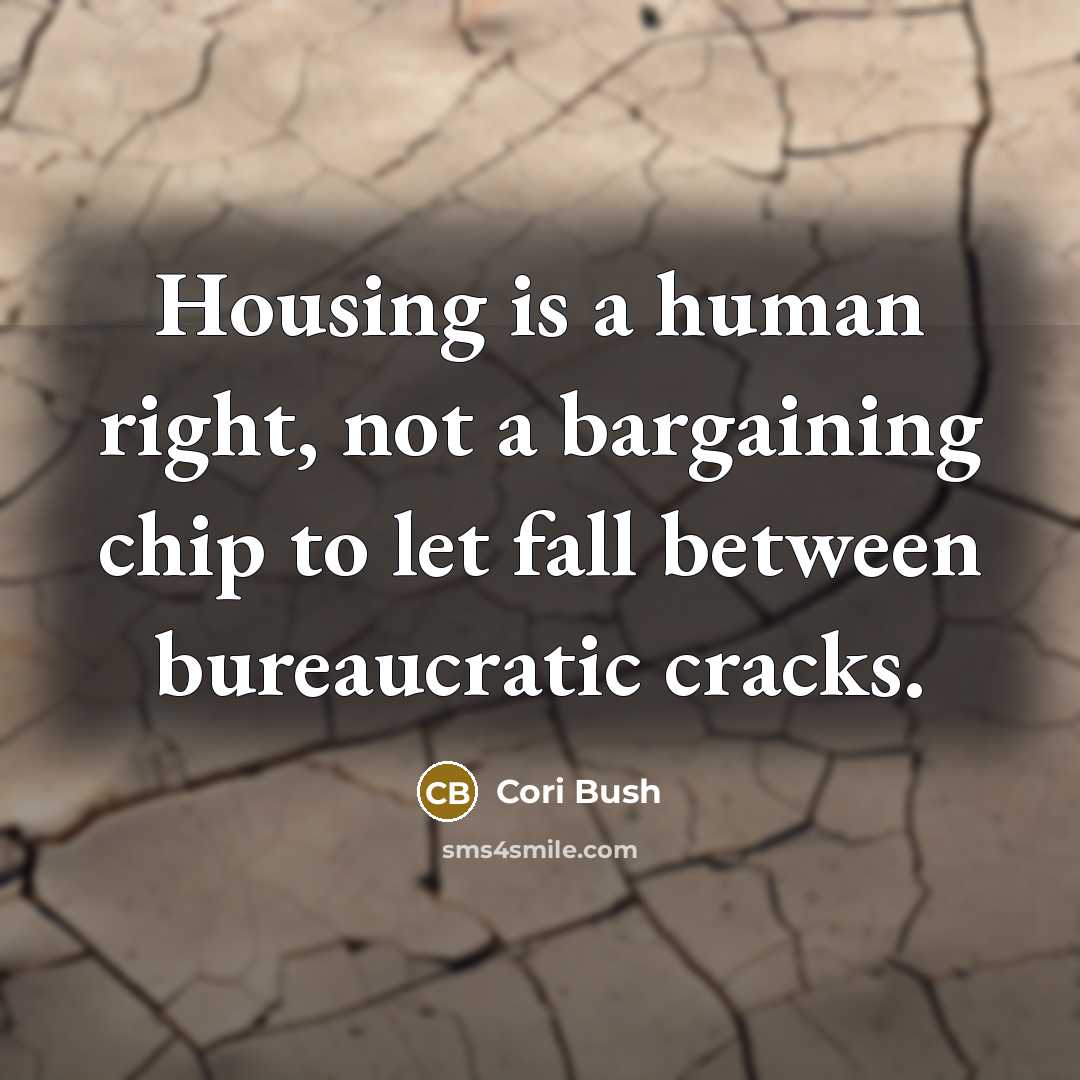 “Housing is a human right, not a bargaining chip to…” quote by Cori Bush