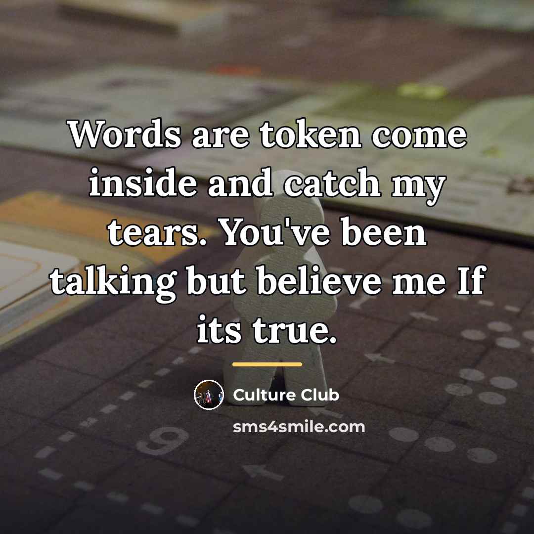 “Words are token come inside and catch my tears. You've…” quote by Culture Club