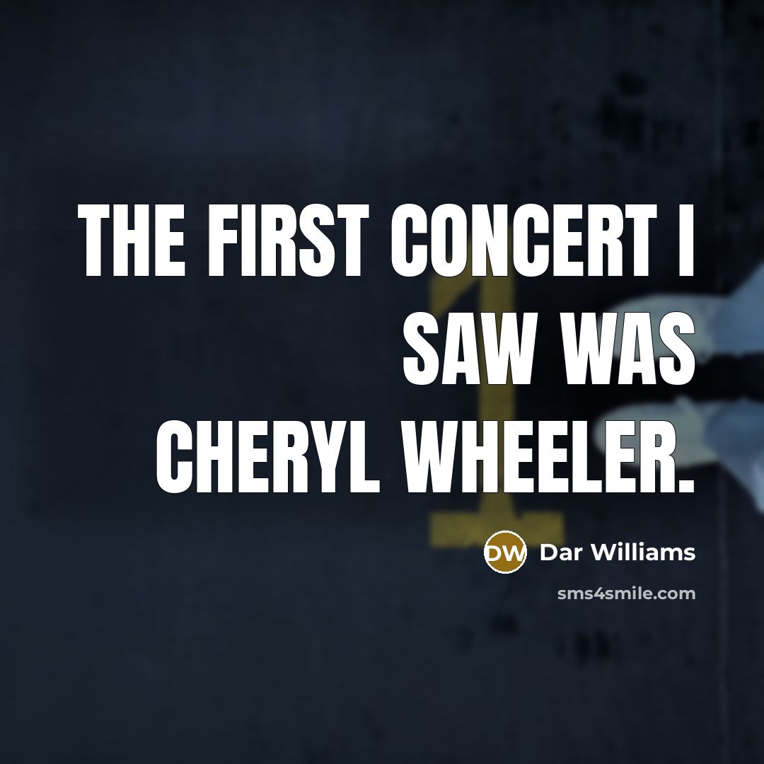 “The first concert I saw was Cheryl Wheeler.” quote by Dar Williams