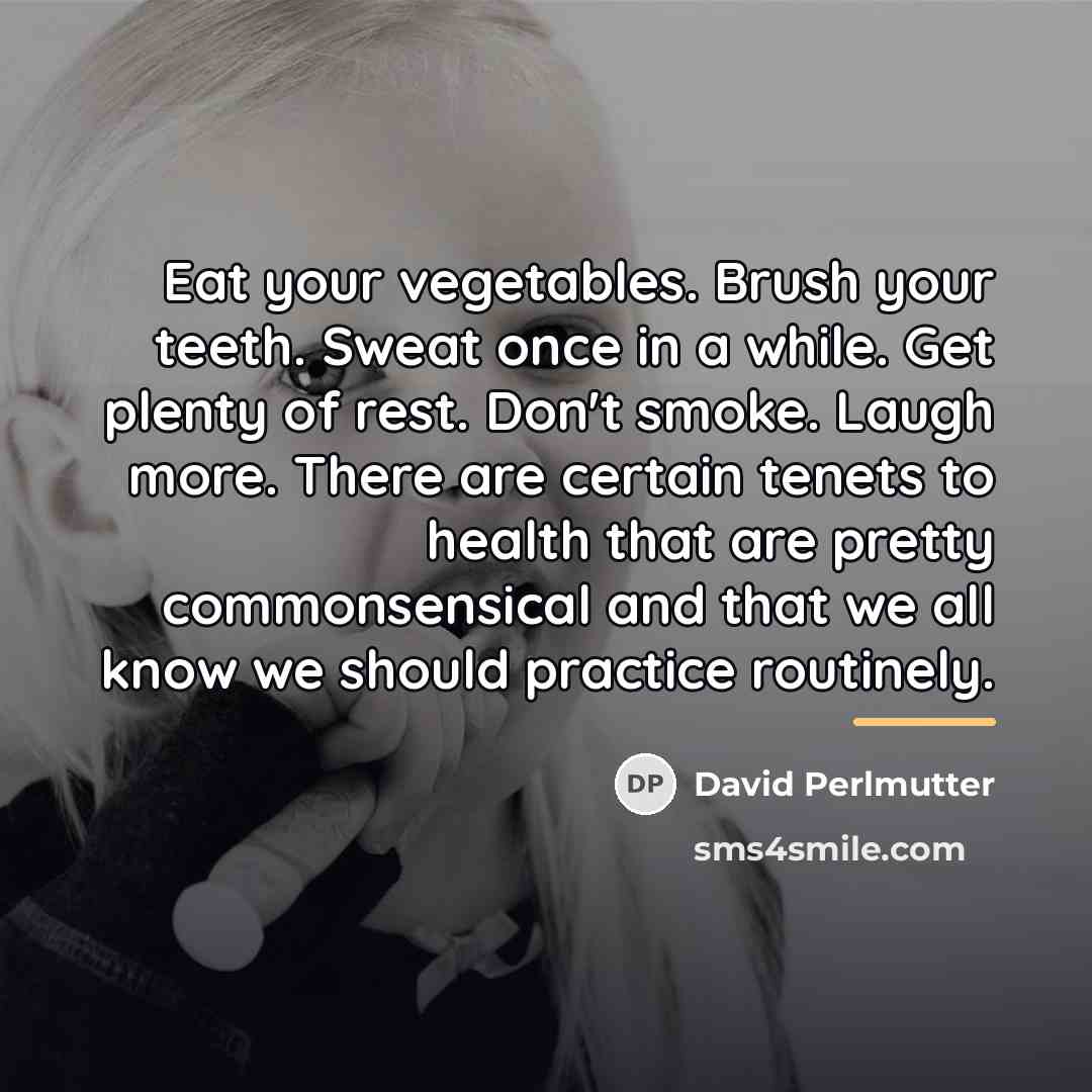 “Eat your vegetables. Brush your teeth. Sweat once in a…” quote by David Perlmutter